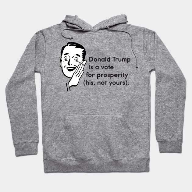 Donald Trump is a Vote for Prosperity Hoodie by kippygo